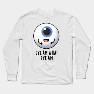 Eye Am What Eye Am Cute Eyeball Pun Long Sleeve T-Shirt